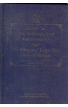 Essays on The Authenticity of Kartarpuri Bir and The Integrated Logic And Unity Of Sikhism