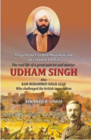 A Saga of the Freedom Movement and Jallianwala Bagh, Udham Singh