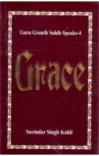 Guru Granth Sahib Speaks – 4 Grace