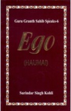 Guru Granth Sahib Speaks – 6 Ego (Haumai)