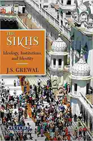 The Sikhs & Ideology , Institution and Identity