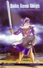 Baba Deep Singh The Great Sikh Martyr And Scholar